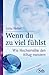 Wenn du zu viel fühlst: Wie Hochsensible den Alltag meistern (German Edition)
