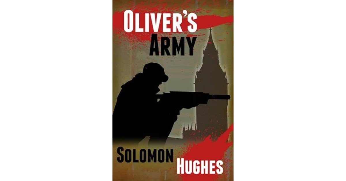 Oliver's Army by Solomon Hughes