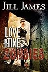 Love in the Time of Zombies by Jill James