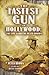 The Fastest Gun in Hollywood by Peter Harry Brown