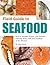 Field Guide to Seafood: How to Identify, Select, and Prepare Virtually Every Fish and Shellfish at the Market