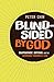 Blindsided by God: Disappointment, Suffering, and the Untamable Goodness of God