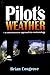 Pilot's Weather: A Commonsense Approach to Meteorology