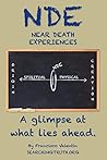 NDE Near Death Experiences: A glimpse at what lies ahead