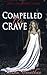 Compelled to Crave (The Com...