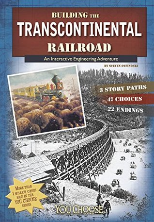 Building the Transcontinental Railroad: An Interactive Engineering Adventure (You Choose: Engineering Marvels)