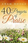 40 Prayers Of Praise