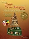 'CLASSIC TAMIL BRAHMIN CUISINE': 'Pure Traditional Cooking From My Grandmother's Kitchen'