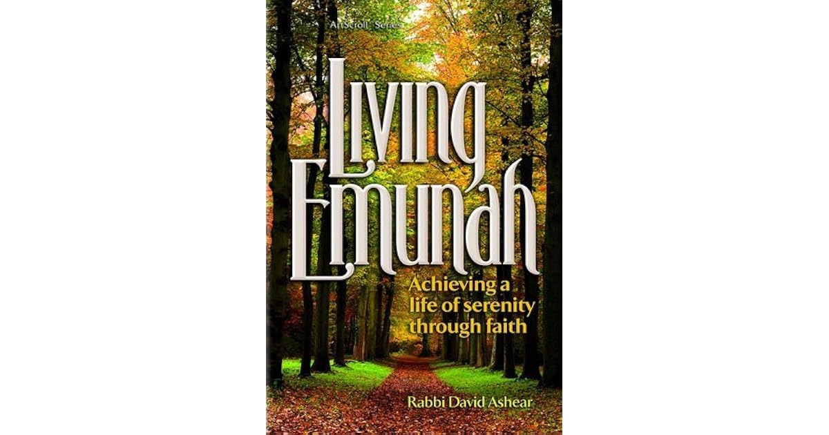 Living Emunah Achieving A Life of Serenity through Faith by