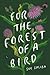 For the Forest of a Bird