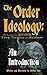 The Order Ideology: The Sociopathic Murderers of every Fairy, Unicorn and Rainbow: An Introduction