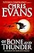 Of Bone and Thunder by Chris Evans Of Bone and Thunder by Chris Evans