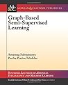 Graph-Based Semi-Supervised Learning (Synthesis Lectures on Artificial Intelligence and Machine Learning, 29)