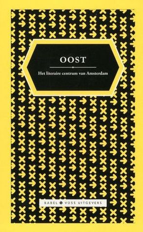 Oost : verhalen uit het literaire centrum van Amsterdam