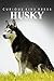 Husky - Curious Kids Press: Kids book about animals and wildlife, Children's books 4-6