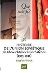 Histoire de l'Union soviétique de Khrouchtchev à Gorbatchev (1953-1991) Histoire de l'Union soviétique de Khrouchtchev à Gorbatchev (1953-1991)