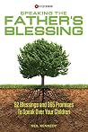 Speaking The Father's Blessing: 52 Blessings and 365 Promises To Speak Over Your Children Speaking The Father's Blessing: 52 Blessings and 365 Promises To Speak Over Your Children
