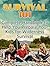 Survival Guide: 8 Best Strategies You Need to Know to Survive Acts of God, Man-Made Accidents, Catastrophes, and Other Emergencies (wilderness survival, survival skills, survival tips)