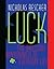 Luck: The Brilliant Randomness Of Everyday Life