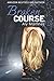 Broken Course (Wrecked and Ruined, #3)