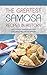 The Greatest Samosa Recipes In History: Delicious, Fast & Easy Samosa Recipes (The Amazing Indian Snack)