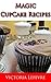 Magic Cupcake Recipes: Quick and Easy (Victoria's Cookbooks Book 9)