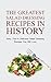 The Greatest Salad Dressing Recipes In History: Easy, Fast & Delicious Salad Dressing Recipes You Will Love