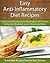 Easy Anti-Inflammatory Diet Recipes: Quick and Delicious Anti-Inflammatory Diet Recipes Perfect For Breakfast, Lunch, Dinner and More (The Easy Recipe)