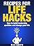 Recipes for Life Hacks: How to build leadership qualities and change your life