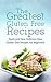 The Greatest Gluten Free Re...