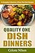 Quality One Dish Dinners: A Complete Collection of Easy One Dish Recipes