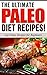 The Ultimate PALEO Diet Recipes! - Top Paleo Recipes for Begi... by Life-Changing eBooks