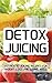 Detox Juicing: Authentic Ju...