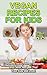 Vegan Recipes For Kids: Lun...