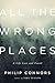 All the Wrong Places: A Life Lost and Found