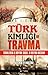 Türk Kimliği ve Travma: Türklerin 3 Büyük Suçu, 3 Büyük Bozgun