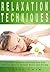 RELAXATION TECHNIQUES: How to Relax, Reduce Stress, and Overcome Anxiety (Relaxation Techniques, Stress Management Skills, How to Meditate Book, How to Deal with Stress Kindle, Stress-free Living)