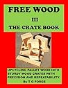 FREE WOOD III-THE CRATE BOOK by T.G. Forge