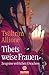 Tibets weise Frauen: Zeugnisse weiblichen Erwachens