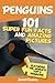 Penguins: 101 Fun Facts & A...