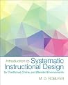 Introduction to Systematic Instructional Design for Traditional, Online, and Blended Environments [with Access Code]