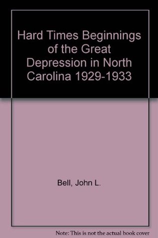 Hard Times: Beginnings of the Great Depression in North Carolina, 1929-1933 (Paperback)