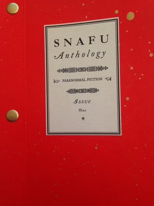 SNAFU Anthology Issue One: Paranormal Fiction