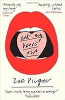 Eat My Heart Out by Zoe Pilger