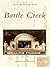 Battle Creek (Postcard Hist...