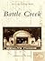 Battle Creek by Carol Bennett