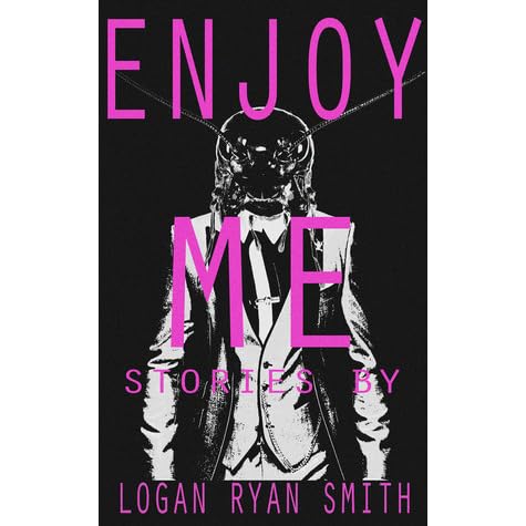 ENJOY ME by Logan Ryan Smith — Reviews, Discussion, Bookclubs, Lists