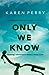 Only We Know