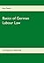 Basics of German Labour Law: The Employment Relationship