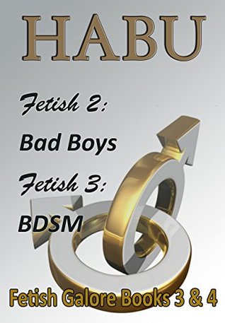 Fetish 2: Bad Boys & Fetish 3: BDSM (Fetish Galore Serial)